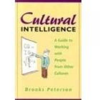 Cultural Intelligence: A Guide to Working with People from Other Cultures