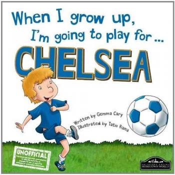 When I Grow Up I'm Going To Play For Chelsea by Gemma Cary Book The Cheap Fast