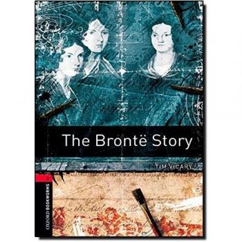 OXFORD BOOKWORMS 3. THE BRONTË STORY