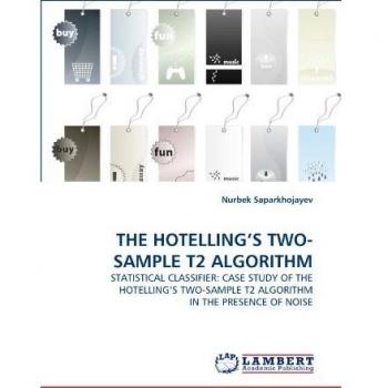 THE HOTELLING?S TWO-SAMPLE T2 ALGORITHM: STATISTICAL CLASSIFIER: CASE STUDY OF THE HOTELLING?S TWO-SAMPLE T2 ALGORITHM IN THE PRESENCE OF NOISE