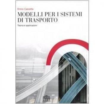 Modelli per i sistemi di trasporto. Teoria e applicazioni