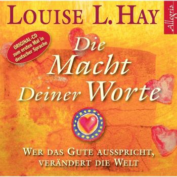 Die Macht Deiner Worte: Wer das Gute ausspricht, verändert die Welt