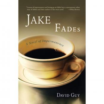 Jake Fades: A Novel of Impermanence