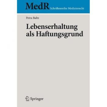 Lebenserhaltung als Haftungsgrund (MedR Schriftenreihe Medizinrecht)