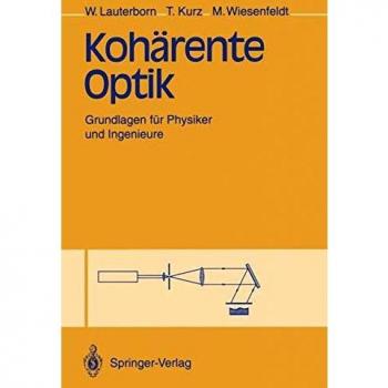 Kohärente Optik: Grundlagen für Physiker und Ingenieure