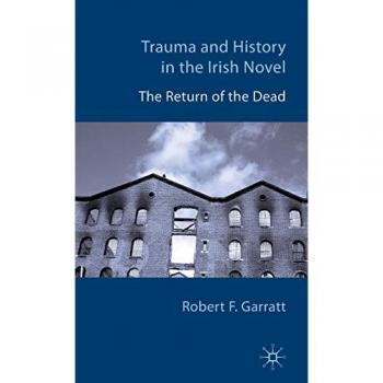 Trauma and History in the Irish Novel
