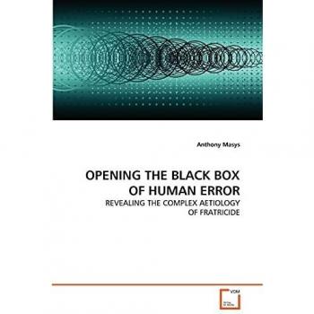OPENING THE BLACK BOX OF HUMAN ERROR