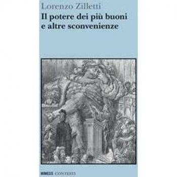Il potere dei piu buoni e altre sconvenienze Lorenzo Zilletti