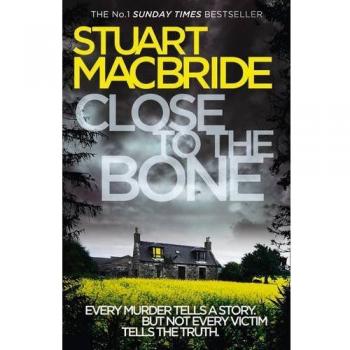 Close to the Bone (Logan McRae, Book 8) by Stuart MacBride 9780007344291 NEW