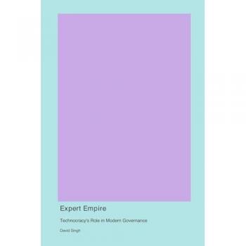 Expert Empire: Technocracy's Role in Modern Governance