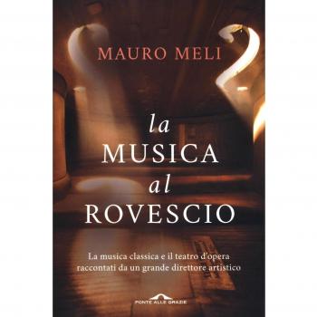 La musica al rovescio. La musica classica e il teatro d'opera raccontati da un grande direttore artistico