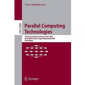 Parallel Computing Technologies: 10th International Conference, PaCT 2009, Novosibirsk, Russia, August 31-September 4, 2009, Proceedings (Lecture Notes in Computer Science)