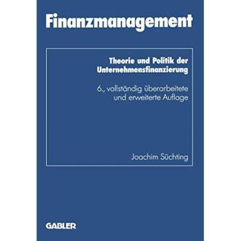 Finanzmanagement: Theorie und Politik der Unternehmensfinanzierung (Schriftenreihe des Instituts für Kredit