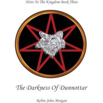 Heirs to the Kingdom Book Three: The Darkness of Dunnottar