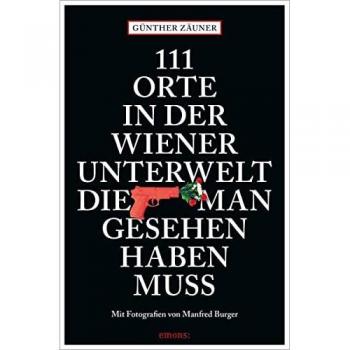 Zäuner, Günther: 111 Orte in der Wiener Unterwelt, die man gesehen haben muss
