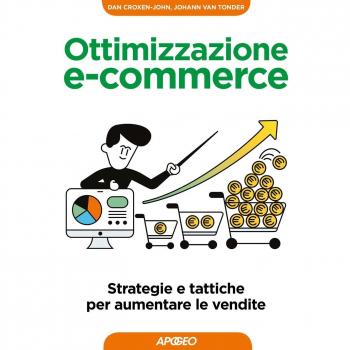 Ottimizzazione e-commerce. Strategie e tattiche per aumentare le vendite