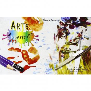 Giochiamo a dipingere. Arte avventura. Con gadget
