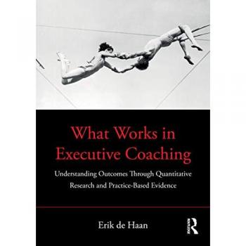 What Works in Executive Coaching: Understanding Outcomes Through Quantitative Research and Practice-Based Evidence