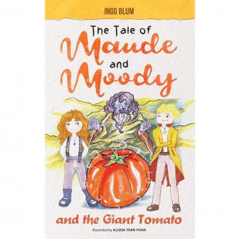 The Tale of Maude and Moody and the Giant Tomato