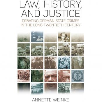Weinke, Annette: Law, History, and Justice