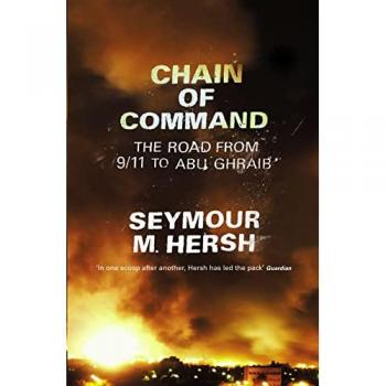 chain of command: the road from 9/11 to abu ghraib