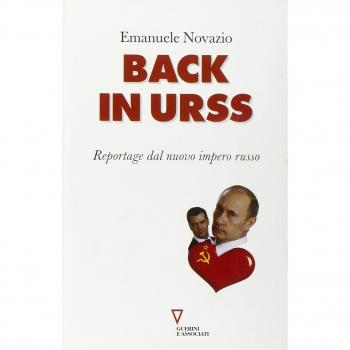 Back in URSS. Reportage dal nuovo impero russo