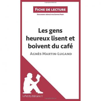 Les gens heureux lisent et boivent du café d'Agnès Martin-Lugand