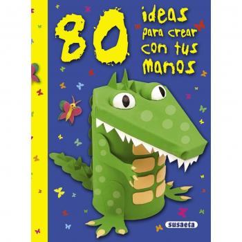 80 Ideas para crear con tus Manos