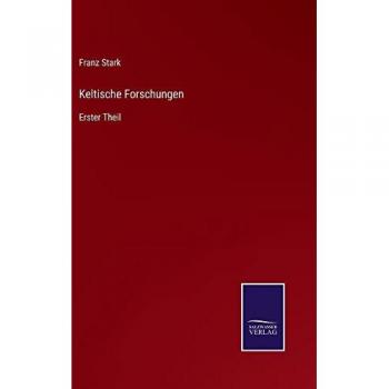 Keltische Forschungen: Erster Theil