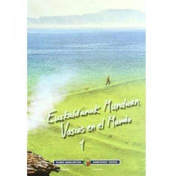 VASCOS EN EL MUNDO 1. EUSKALDUNAK MUNDUAN