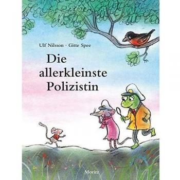 Ulf Nilsson Die Allerkleinste Polizistin: Ein Kommissar-Gordon-Bilderbuch