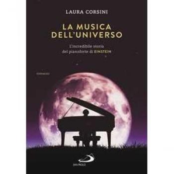 La musica dell'universo. L'incredibile storia del pianoforte di Einstein