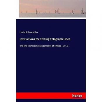 Instructions for Testing Telegraph Lines: and the technical arrangements of offices