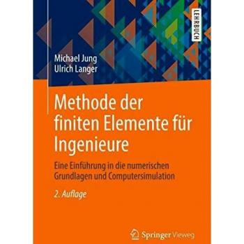 Methode der finiten Elemente für Ingenieure: Eine Einführung in die numerischen Grundlagen und Computersimulation