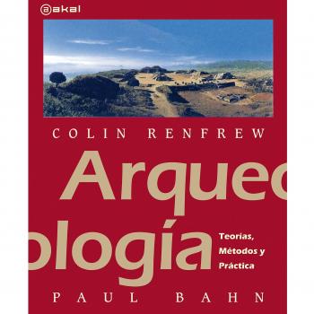 Arqueología: Teorías, métodos y prácticas (Tapa blanda).