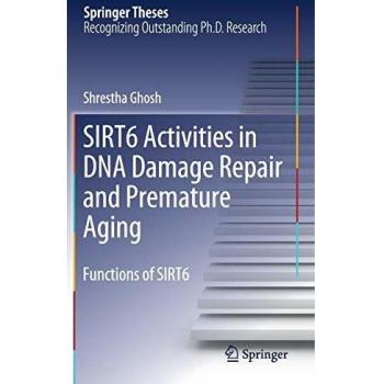 SIRT6 Activities in DNA Damage Repair and Premature Aging: Functions of SIRT6