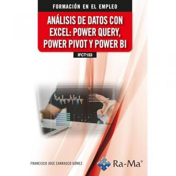 (IFCT153) Análisis de datos con Excel: Power Query, Power Pivot y Power BI (Tapa blanda).
