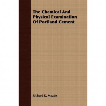 The Chemical And Physical Examination Of Portland Cement
