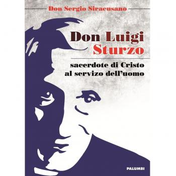 Don Luigi Sturzo sacerdote di Cristo al servizio dell'uomo