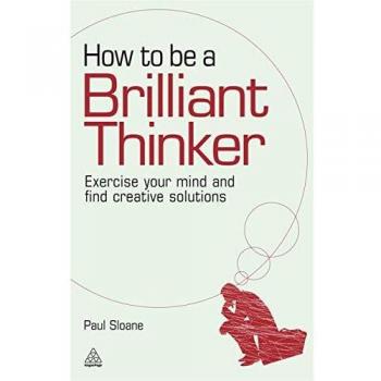 How to Be a Brilliant Thinker