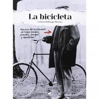 La Bicicleta: memoria del fusilamiento de Felipe Loeches, jornalero
