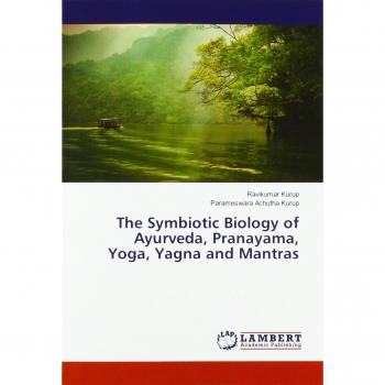 The Symbiotic Biology of Ayurveda Pranayama Yoga Yagna and Mantras