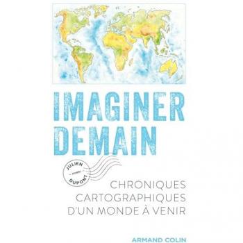 Imaginer demain: Chroniques cartographiques d'un monde à venir