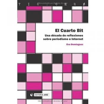 El Cuarto Bit: Una década de reflexiones sobre periodismo e Internet (Tapa blanda).
