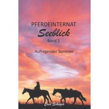 Pferdeinternat Seeblick Band 2: Aufregender Sommer