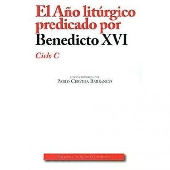 El año litúrgico predicado por benedicto xvi. Ciclo c