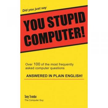 Did you just say YOU STUPID COMPUTER!