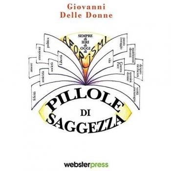 Pillole di saggezza. Aforismi di ieri, di oggi, di sempre