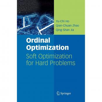 Ordinal Optimization: Soft Optimization for Hard Problems