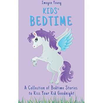 Kids' Bedtime: A Collection of Bedtime Stories to Kiss Your Kid Goodnight